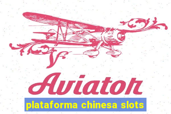 plataforma chinesa slots